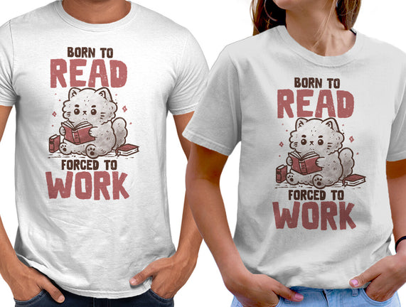 Born To Read Forced To Work