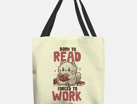 Born To Read Forced To Work