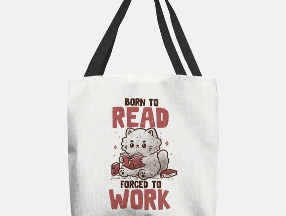 Born To Read Forced To Work