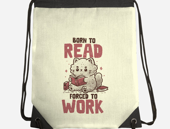 Born To Read Forced To Work