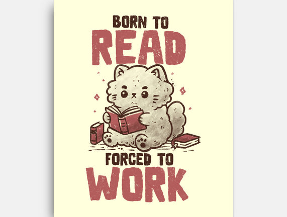 Born To Read Forced To Work