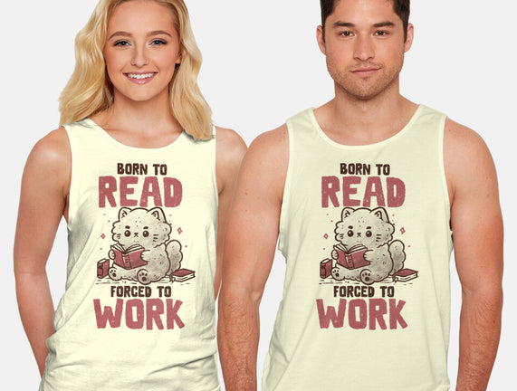 Born To Read Forced To Work
