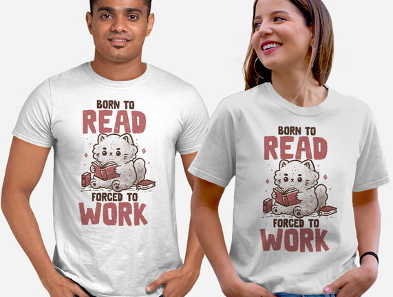 Born To Read Forced To Work
