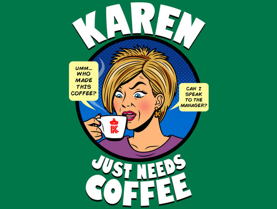 Karen Just Needs Coffee