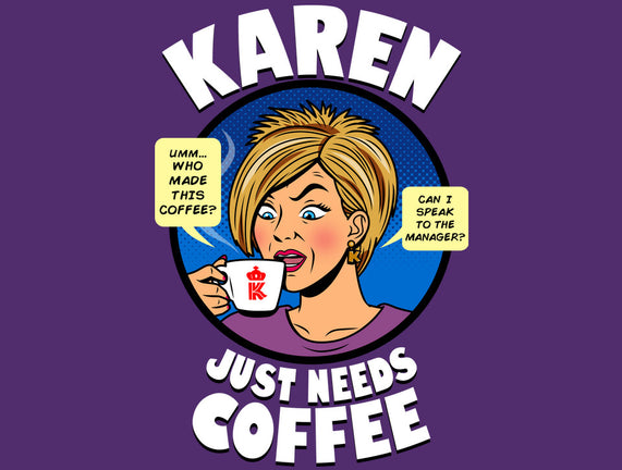 Karen Just Needs Coffee