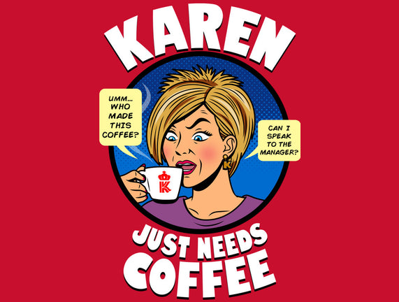 Karen Just Needs Coffee