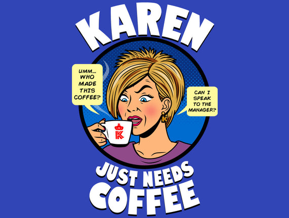 Karen Just Needs Coffee