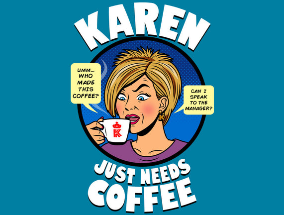 Karen Just Needs Coffee