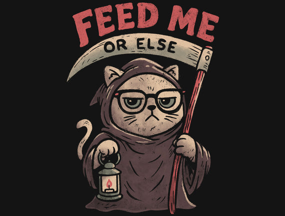 Feed Me Or Else