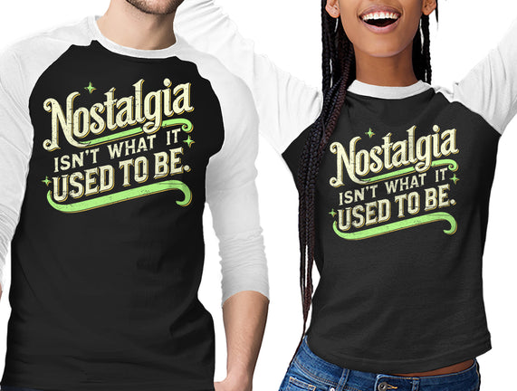 Nostalgia Isn't What It Used To Be