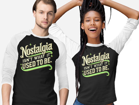 Nostalgia Isn't What It Used To Be