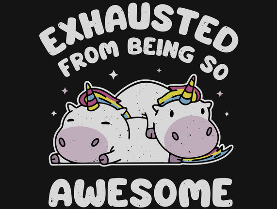 Exhausted From Being So Awesome