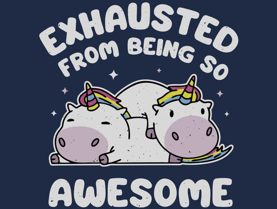 Exhausted From Being So Awesome