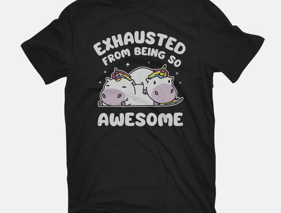 Exhausted From Being So Awesome