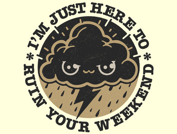 Weekend Ruiner