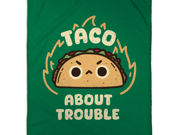 Taco About Trouble