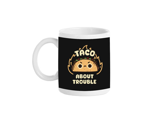 Taco About Trouble