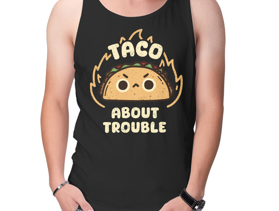 Taco About Trouble
