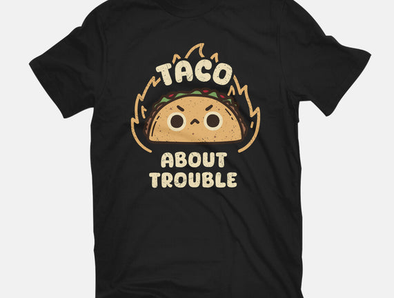 Taco About Trouble