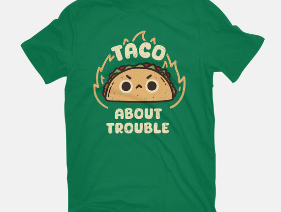 Taco About Trouble