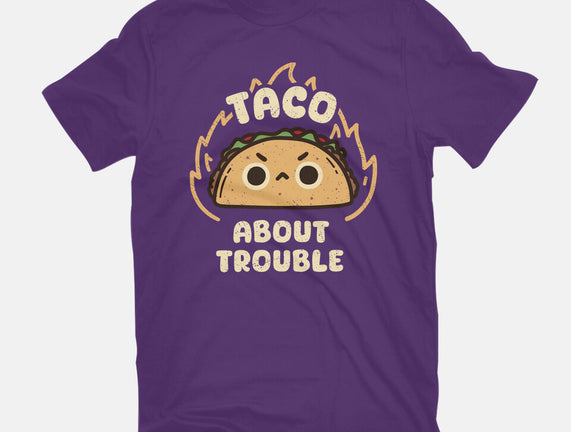 Taco About Trouble