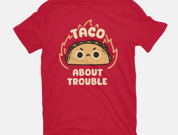 Taco About Trouble