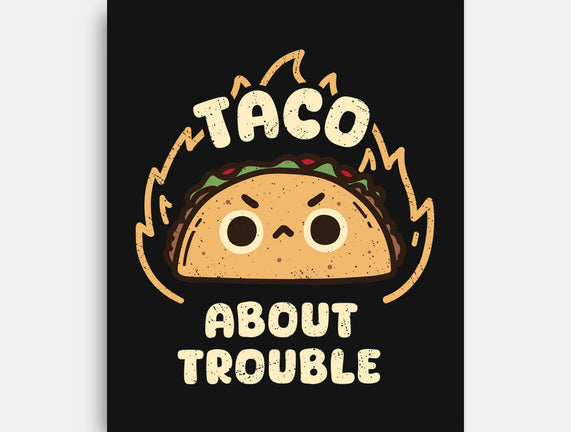 Taco About Trouble