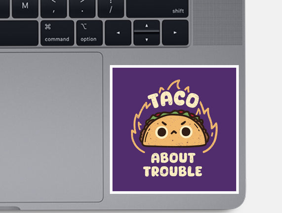Taco About Trouble