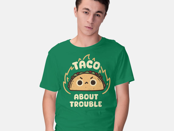 Taco About Trouble