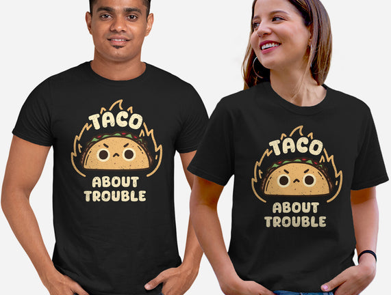 Taco About Trouble