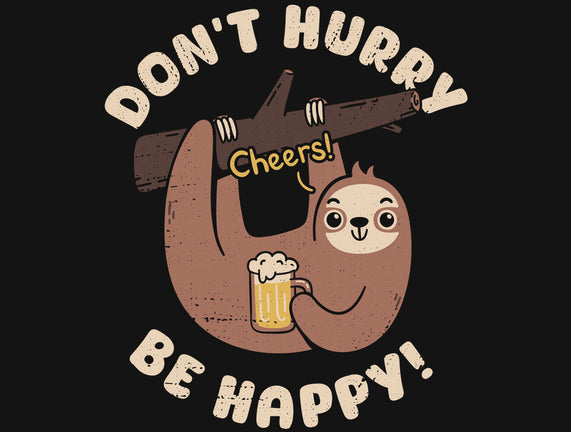 Don't Hurry Just Be Happy