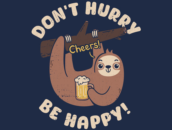 Don't Hurry Just Be Happy