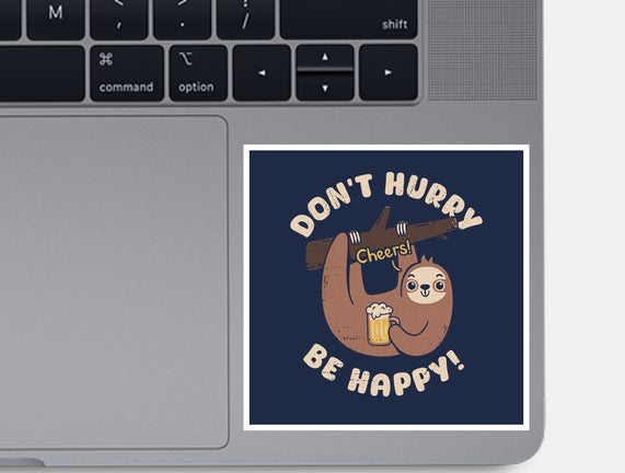 Don't Hurry Just Be Happy