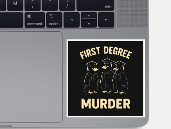 First Degree Murder