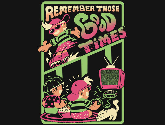 Remember Those Good Times