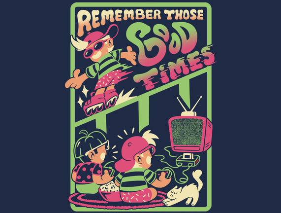 Remember Those Good Times