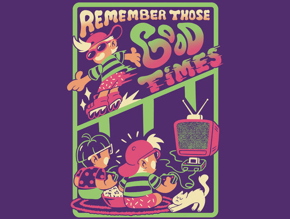 Remember Those Good Times