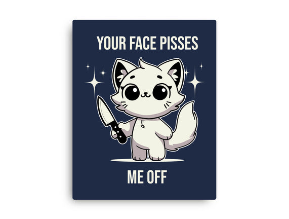 Your Face Pisses Me Off