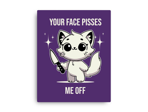 Your Face Pisses Me Off