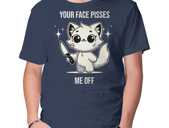 Your Face Pisses Me Off