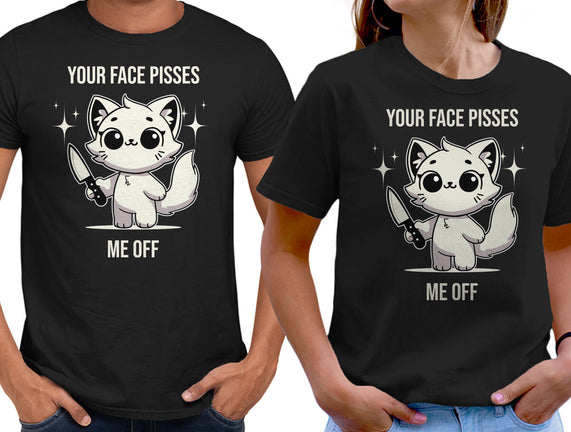 Your Face Pisses Me Off