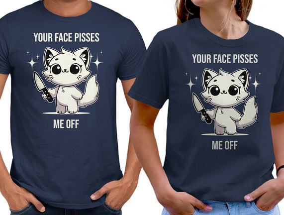 Your Face Pisses Me Off