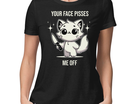 Your Face Pisses Me Off