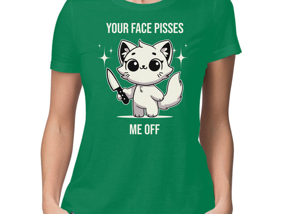 Your Face Pisses Me Off