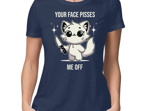 Your Face Pisses Me Off