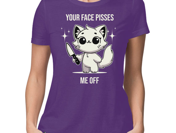 Your Face Pisses Me Off