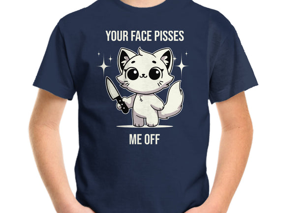 Your Face Pisses Me Off