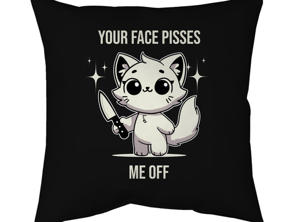 Your Face Pisses Me Off