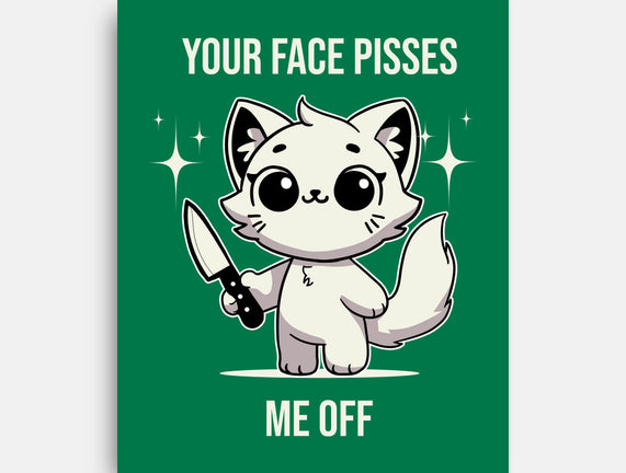Your Face Pisses Me Off