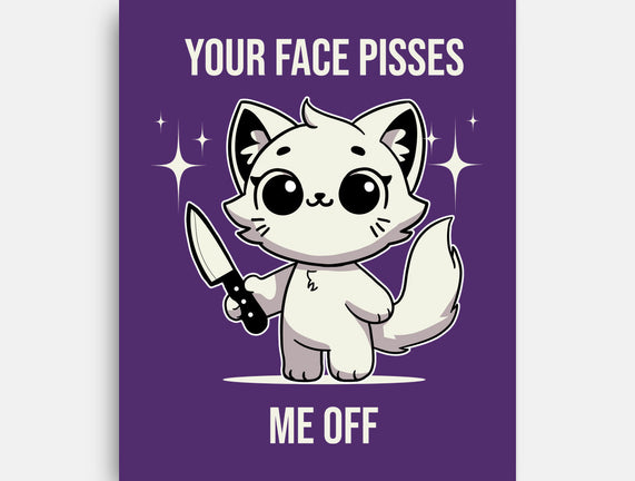 Your Face Pisses Me Off